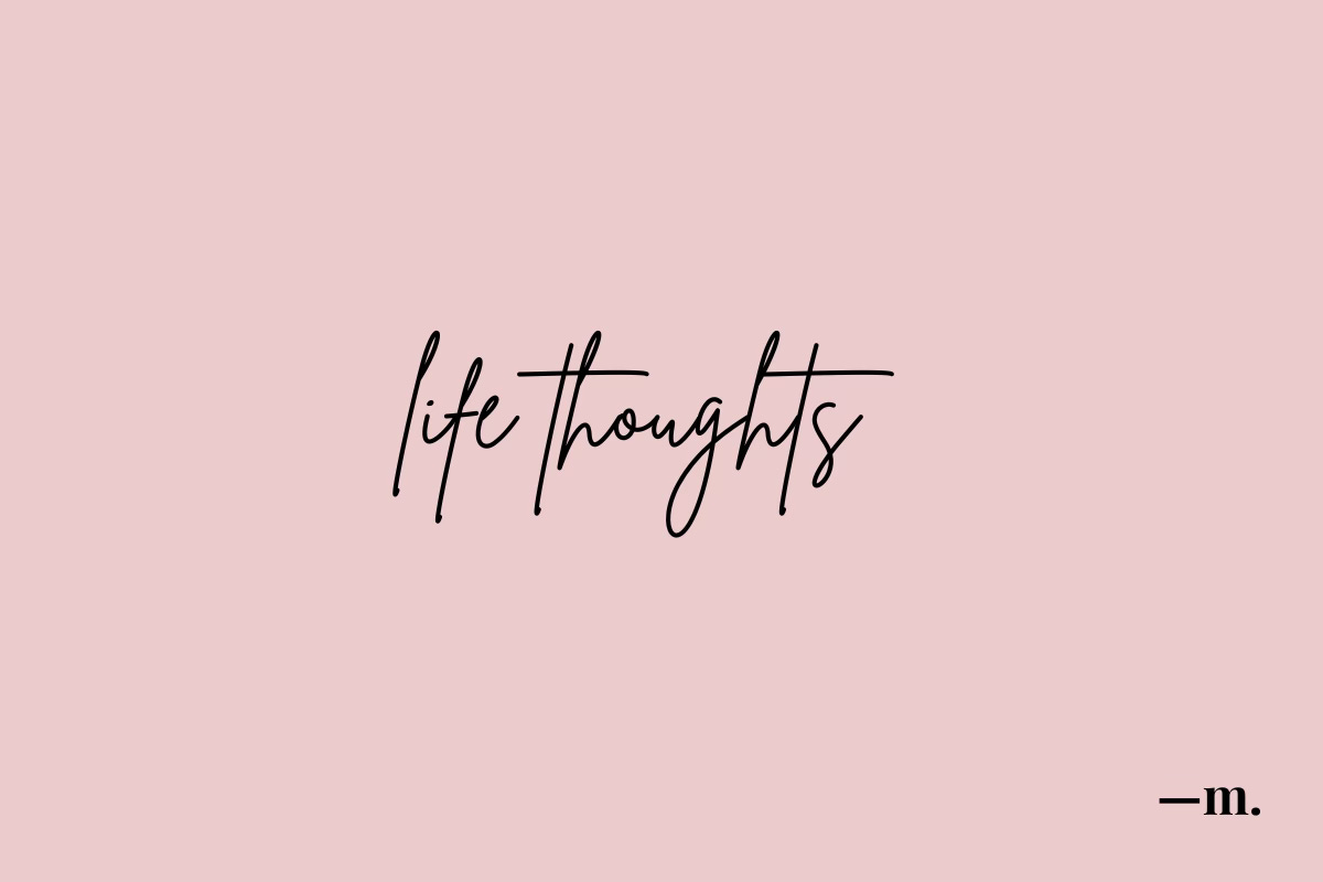 life thoughts —m.