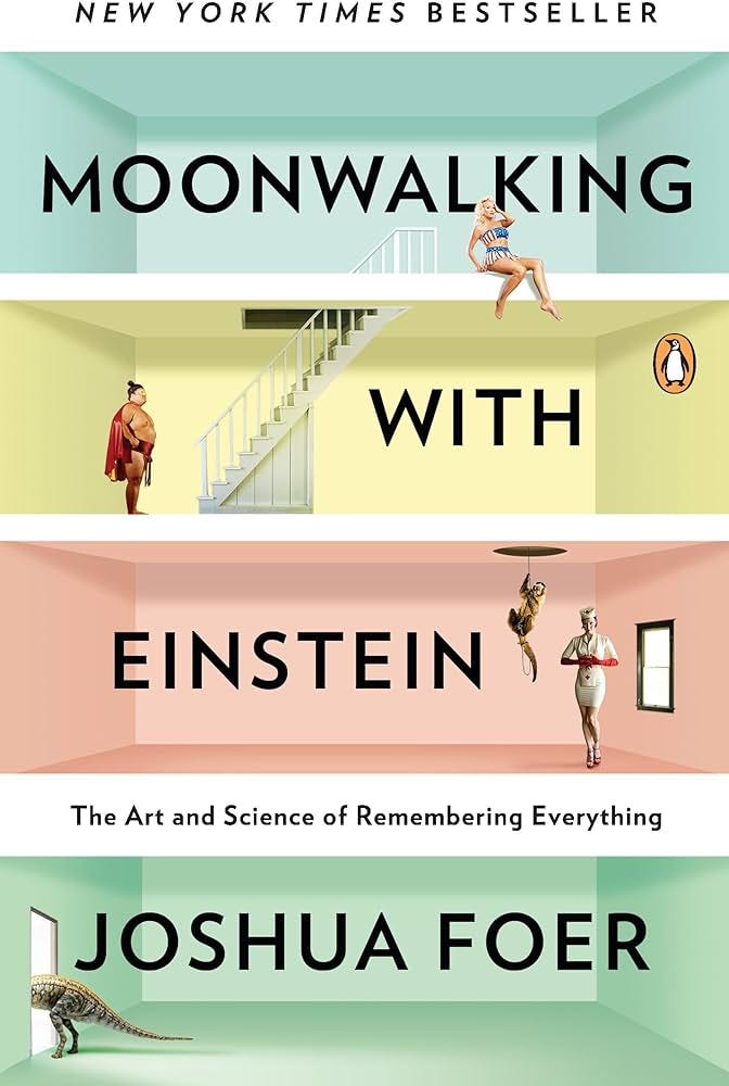 Moonwalking with Einstein: The Art and Science of Remembering Everything