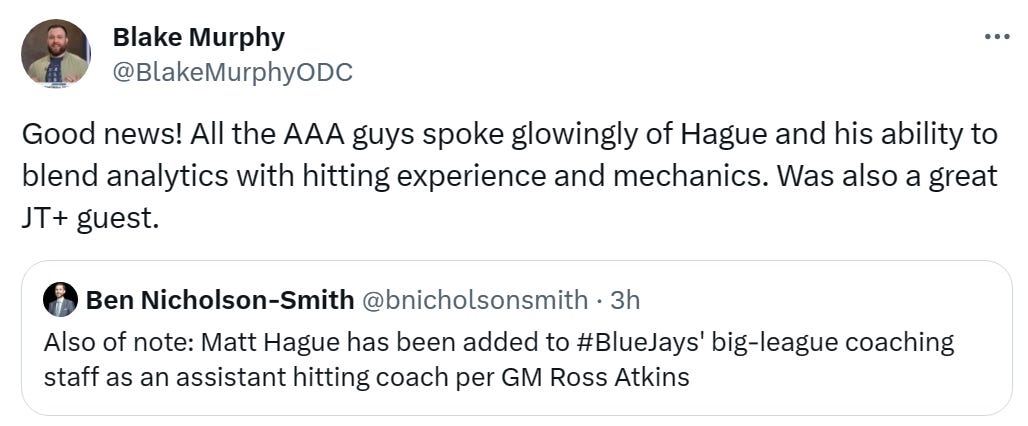 Good news! All the AAA guys spoke glowingly of Hague and his ability to blend analytics with hitting experience and mechanics. Was also a great JT+ guest.