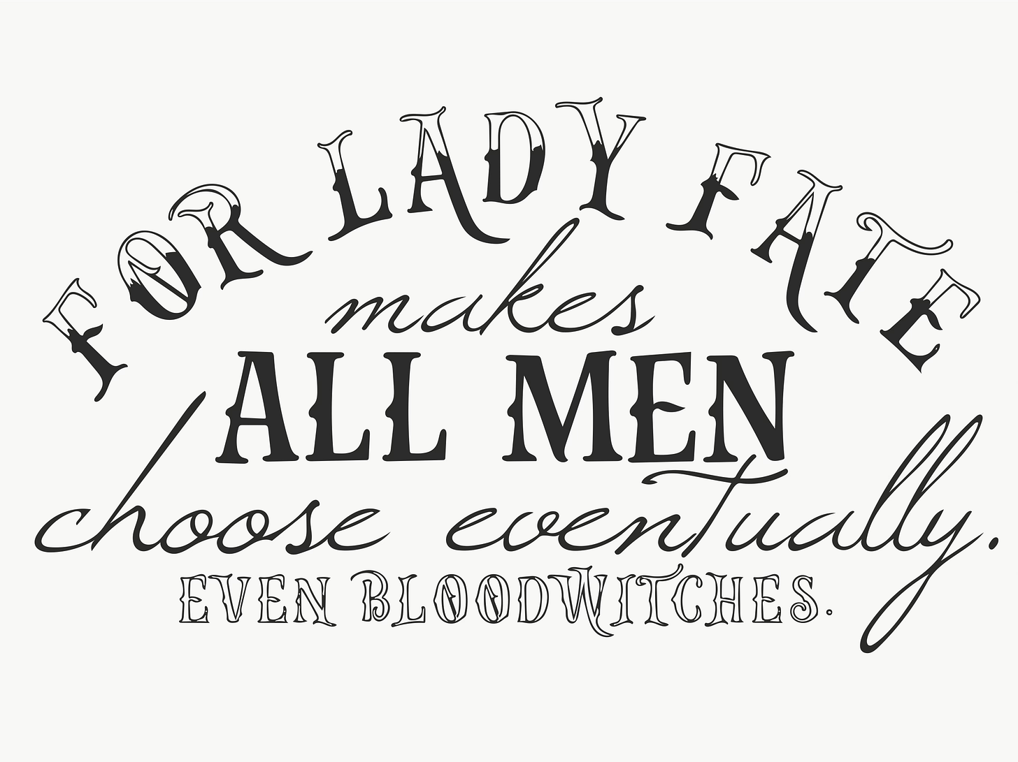 A styled quote that reads "For Lady Fate makes all men choose eventually. Even Bloodwitches."