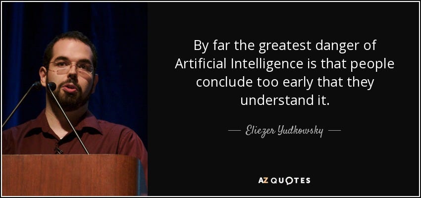 Eliezer Yudkowsky quote: By far the greatest danger of Artificial  Intelligence is that...
