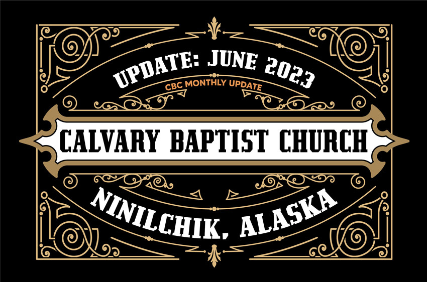 Calvary Baptist Church, Ninilchik, Alaska: June 2023 Update