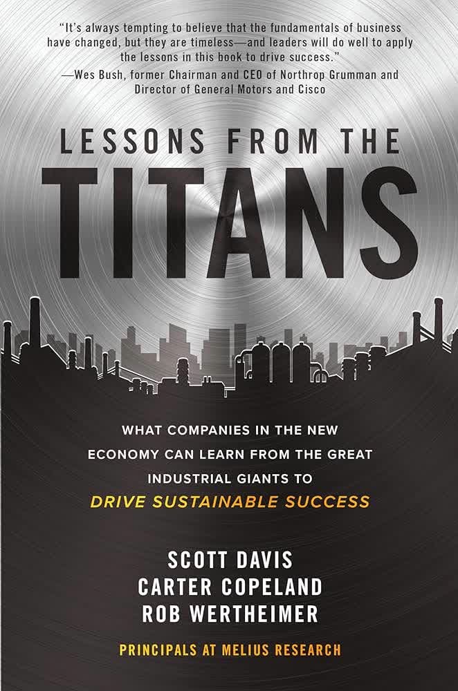 Lessons from the Titans: What Companies in the New Economy Can Learn from the Great Industrial Giants to Drive Sustainable Success (Scienze)