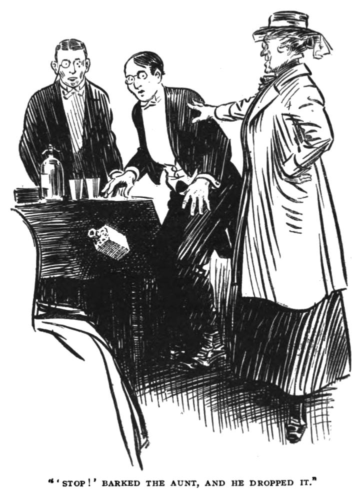 Bertie, Aunt Isabel and Rocky around a table. Bertie and Rocky still have tailcoats, but have dispensed with their top hats. Aunt Isabel, in a long overcoat and hat, is speaking to Rocky. She holds one hand aloft between herself and Rocky, and has the other on her hip. Rocky is startled, and has lost his grip on the decanter, which is falling to the floor. Bertie, standing further from Aunt Isabel than Rocky, is similarly startled. The caption reads, ““‘Stop!’ barked the aunt, and he dropped it.””