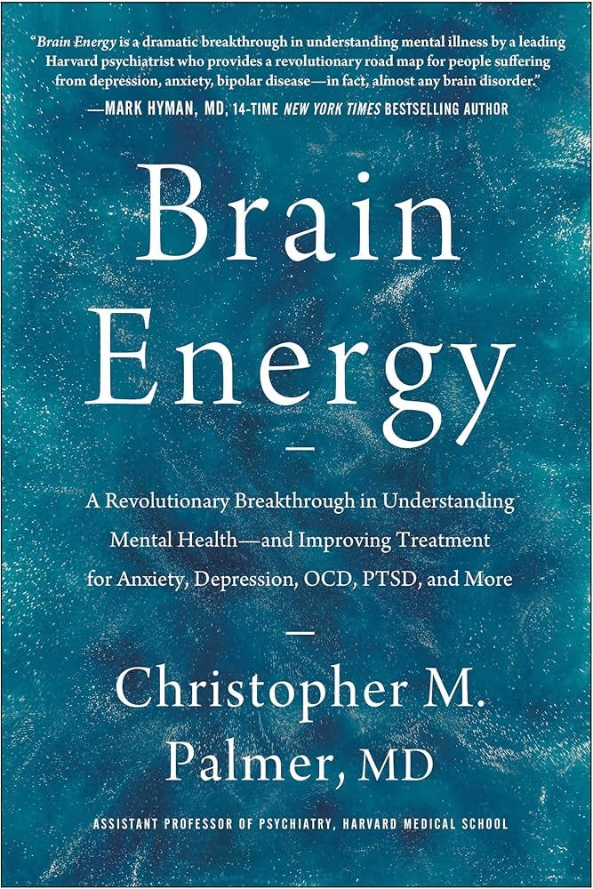 Brain Energy: A Revolutionary Breakthrough in Understanding Mental  Health--and Improving Treatment for Anxiety, Depression, OCD, PTSD, and More