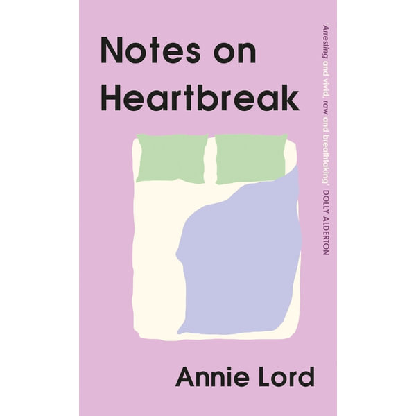 Notes on Heartbreak, From Vogue s Dating Columnist, the must-read book on  love and letting go by Annie Lord | 9781398705500 | Booktopia