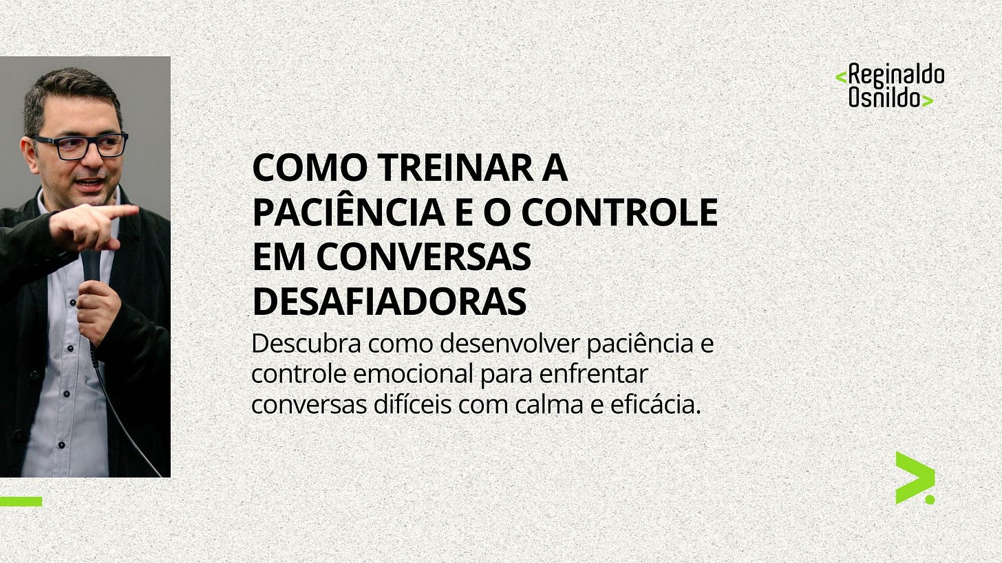 COMO TREINAR A PACIÊNCIA E O CONTROLE EM CONVERSAS DESAFIADORAS