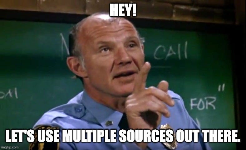  HEY! LET'S USE MULTIPLE SOURCES OUT THERE. | image tagged in be careful hill street blues | made w/ Imgflip meme maker