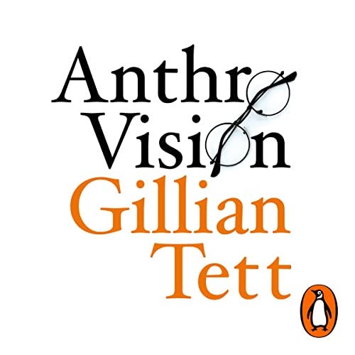 Anthro-Vision by Gillian Tett - Audiobook - Audible.co.uk