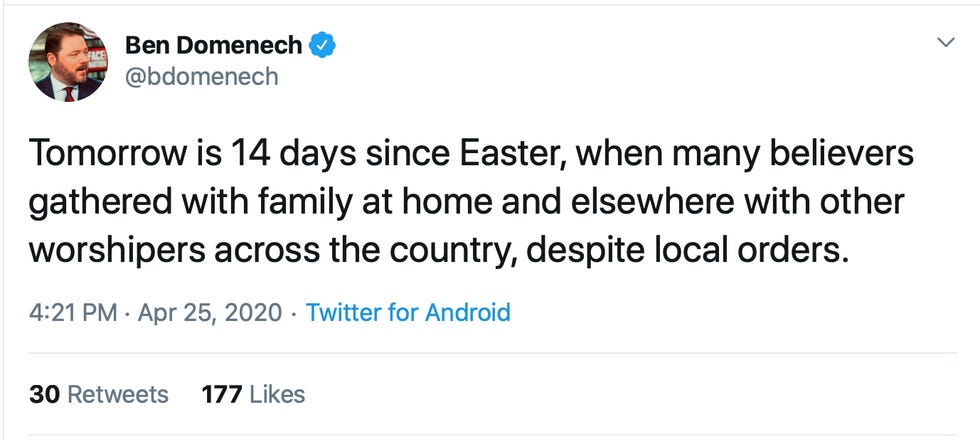 Tweet: Ben Domenech, Meghan McCain's husband and head of The Federalist: Tomorrow is 14 days since Easter, when many believers gathered with family at home and elsewhere with other worshippers across the country, despite local orders.