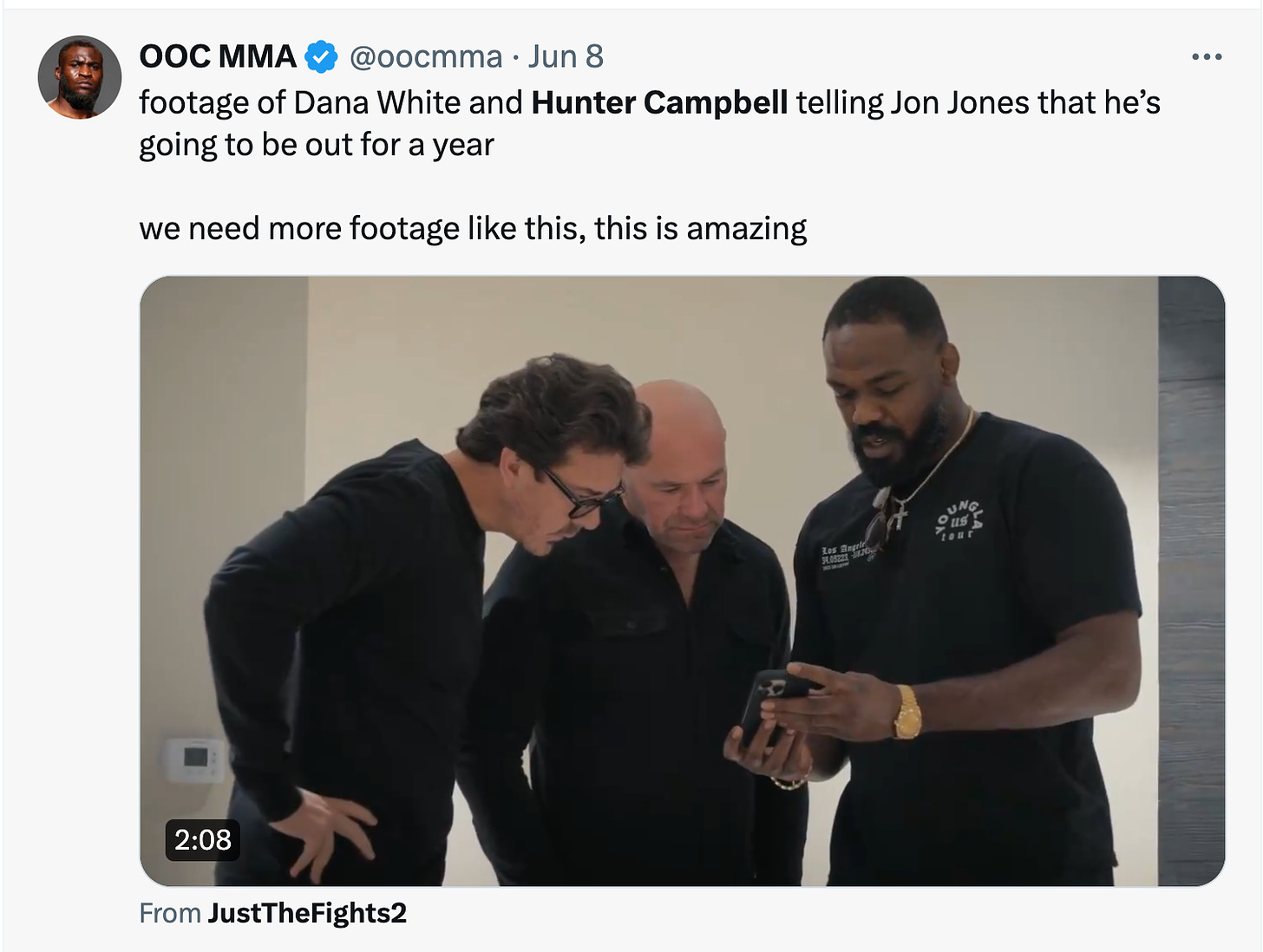footage of Dana White and Hunter Campbell telling Jon Jones that he’s going to be out for a year  we need more footage like this, this is amazing