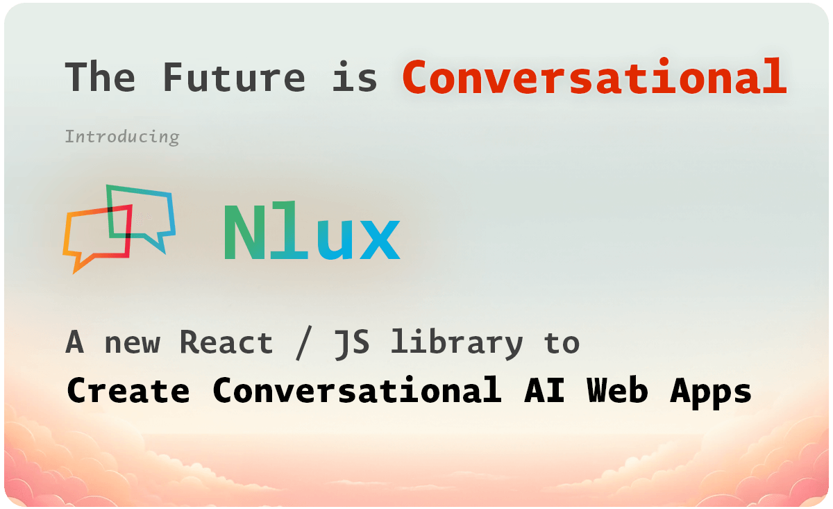 Nlux ― A new new React / JS library to create conversational AI web apps