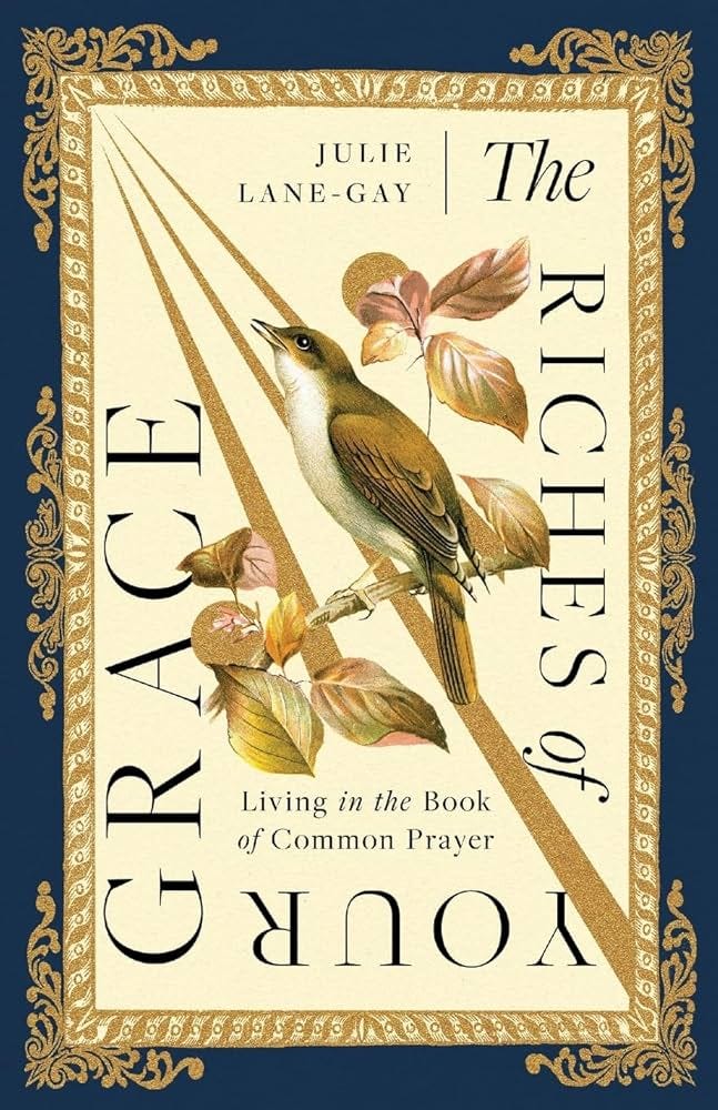 The Riches of Your Grace: Living in the Book of Common Prayer