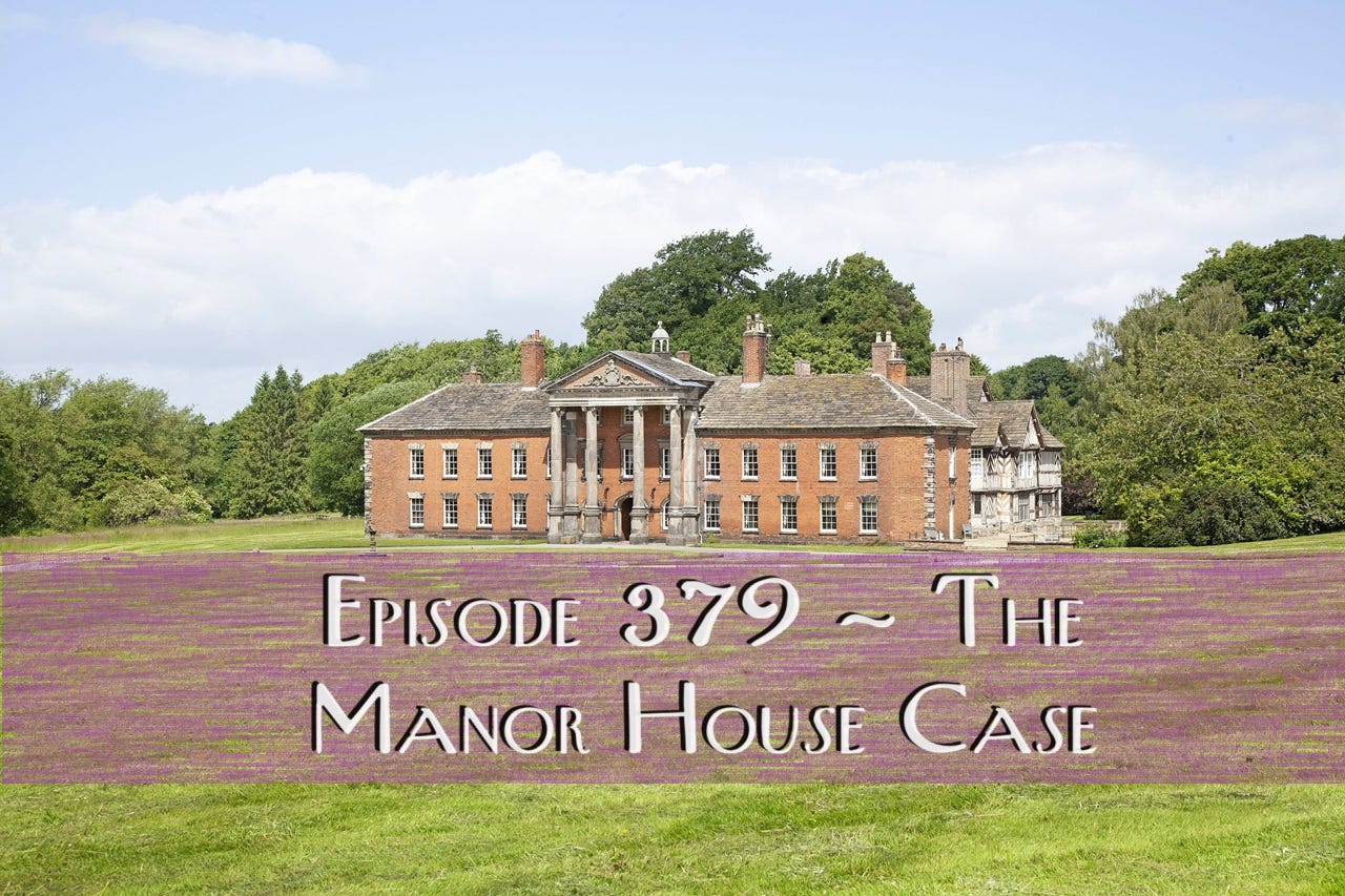 Episode 379 – The Manor House Case