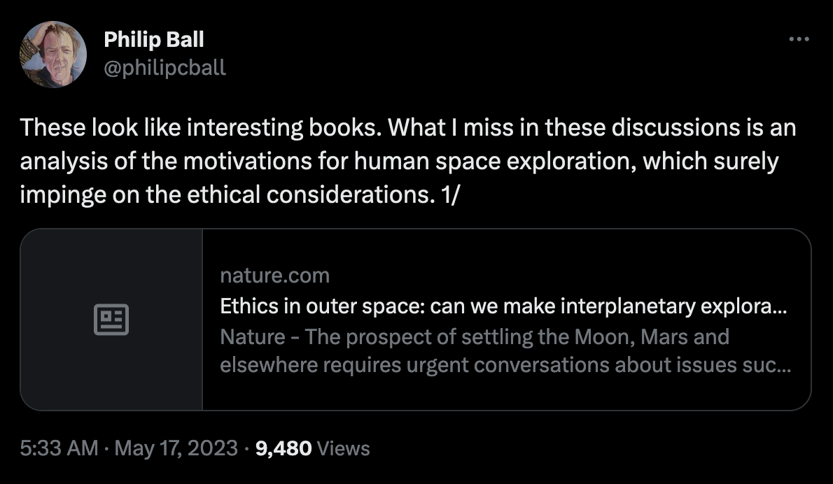 Screenshot of a tweet from Philip Ball (@philipcball) which links to the Nature article and says: "These look like interesting books. What I miss in these discussions is an analysis of the motivations for human space exploration, which surely impinge on the ethical considerations. 1/"