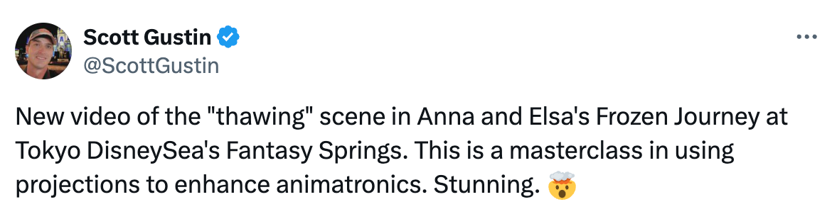  Scott Gustin @ScottGustin New video of the "thawing" scene in Anna and Elsa's Frozen Journey at Tokyo DisneySea's Fantasy Springs. This is a masterclass in using projections to enhance animatronics. Stunning. 🤯