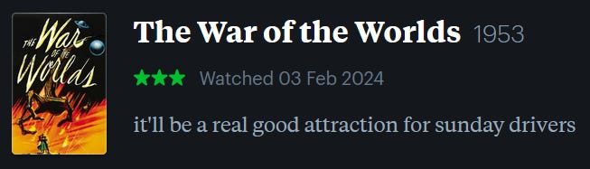 screenshot of LetterBoxd review of The War of the Worlds, watched February 3, 2024: it’ll be a real good attraction for sunday drivers