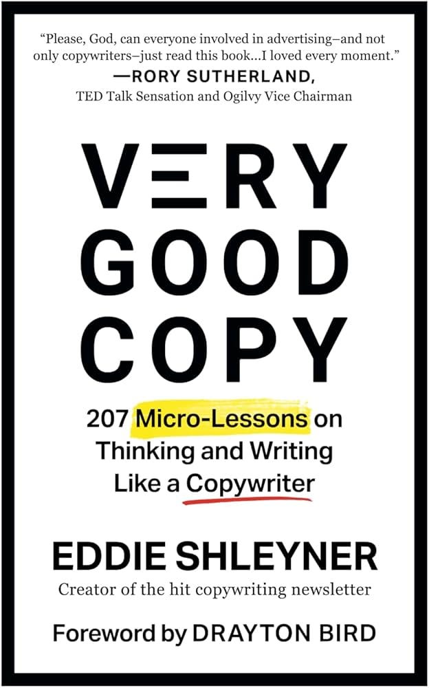 Very Good Copy: 207 Micro-Lessons on Thinking and Writing Like a  Copywriter: Amazon.co.uk: Shleyner, Eddie: 9798990910607: Books