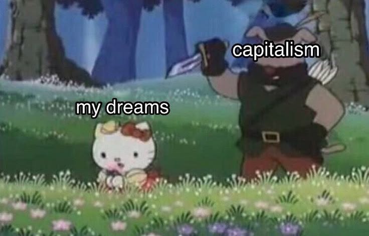 This may contain: an image of a cartoon character with caption that reads capitalism my dreams hello kitty This may contain: an image of a cartoon character with caption that reads capitalism my dreams hello kitty