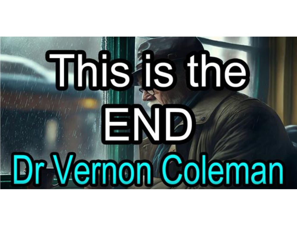 Dr Vernon Coleman: This Is The End | The Old Man In A Chair Under Attack