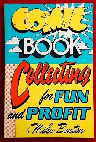 Comic Book Collecting for Fun and Profit by Mike Benton