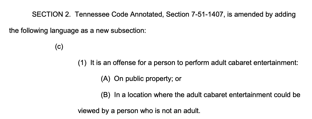 SECTION 2. Tennessee Code Annotated, Section 7-51-1407, is amended by adding the following language as a new subsection: (c) (1) It is an offense for a person to perform adult cabaret entertainment: (A) On public property; or (B) In a location where the adult cabaret entertainment could be viewed by a person who is not an adult