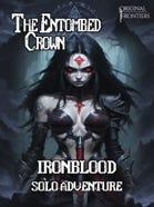 The Entombed Crown - Solo Adventure - Ironblood