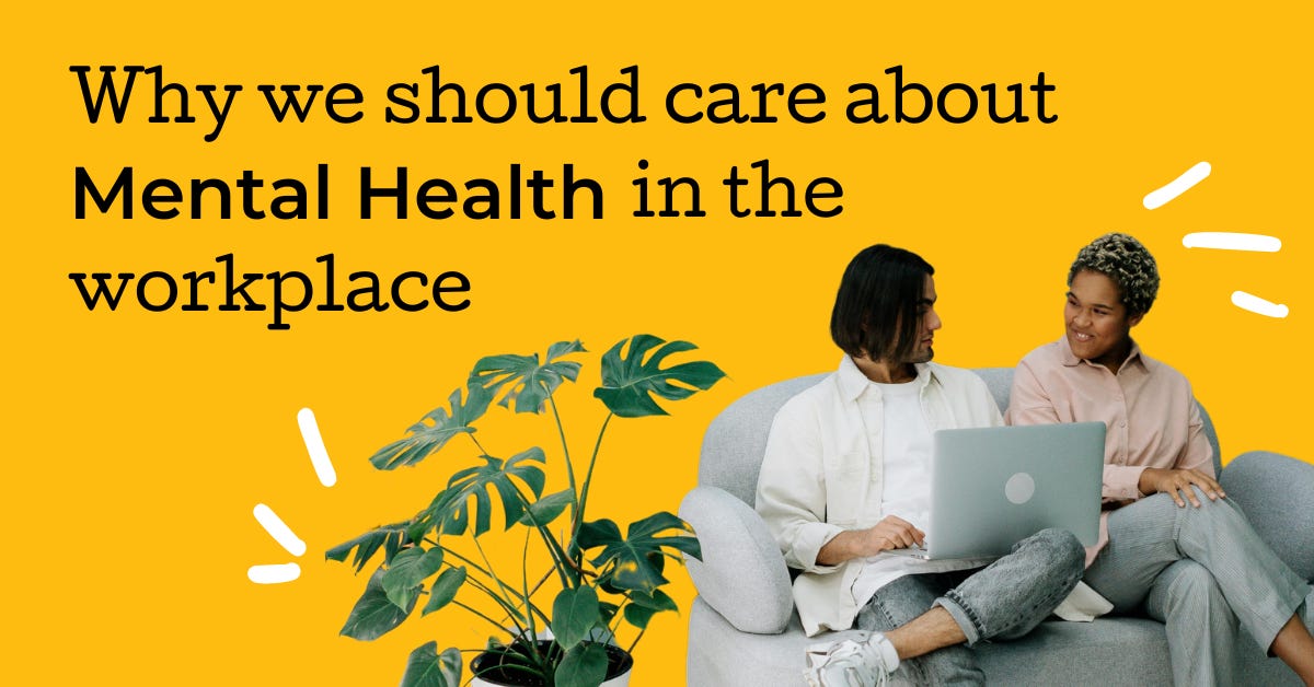 Why we should care about mental health in the workplace. There is a yellow background with two people sitting on a couch talking next to a plant.