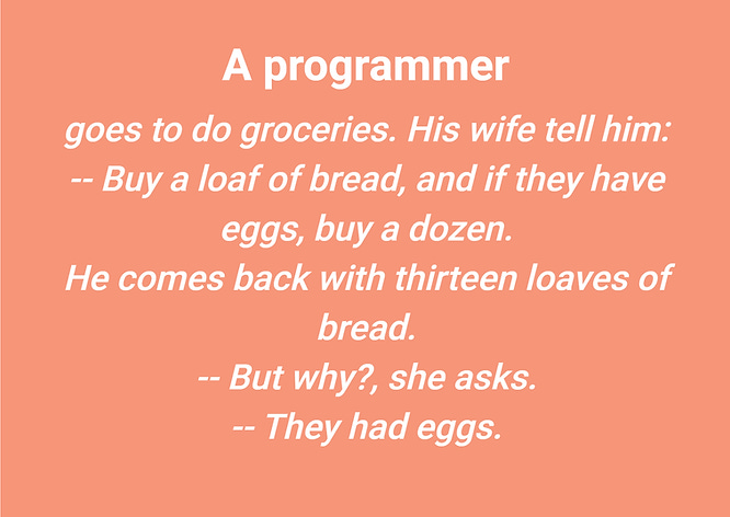 think like a programmer using if-then statements.