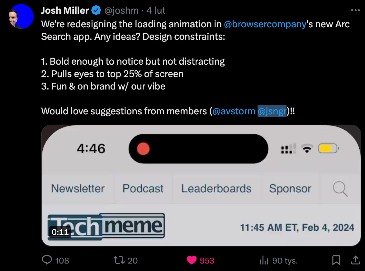 Tweet from Arc founder: We're redesigning the loading animation in new Arc Search app. Any ideas? Design constraints:  1. Bold enough to notice but not distracting 2. Pulls eyes to top 25% of screen 3. Fun & on brand w/ our vibe  Would love suggestions from members