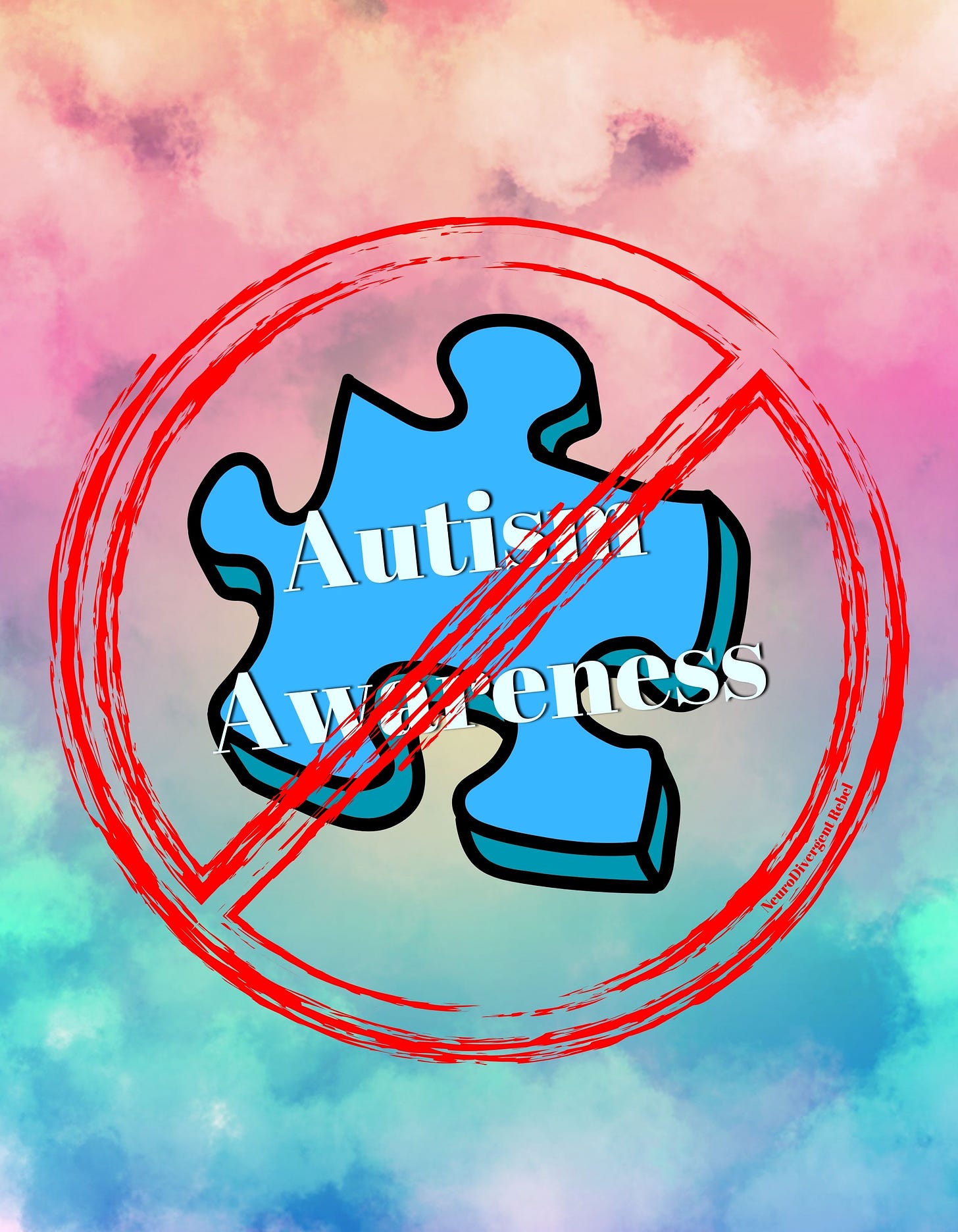 A blue puzzle piece appears on a rainbow background with the words Autism Awareness floating on it in off-white. In front of that is a red mark, crossed through, symbolizing NO Autism Awareness.