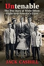 Untenable: The True Story of White Ethnic Flight from America's Cities