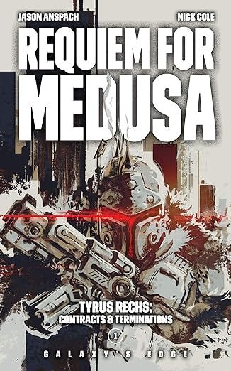 Requiem for Medusa (Galaxy&#39;s Edge) (Tyrus Rechs: Contracts &amp; Terminations Book 1)