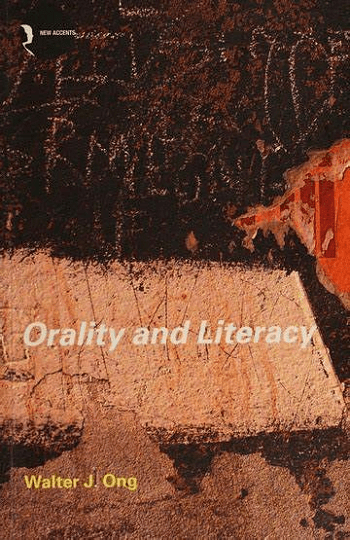 Orality and Literacy by Walter J. Ong - John Miedema