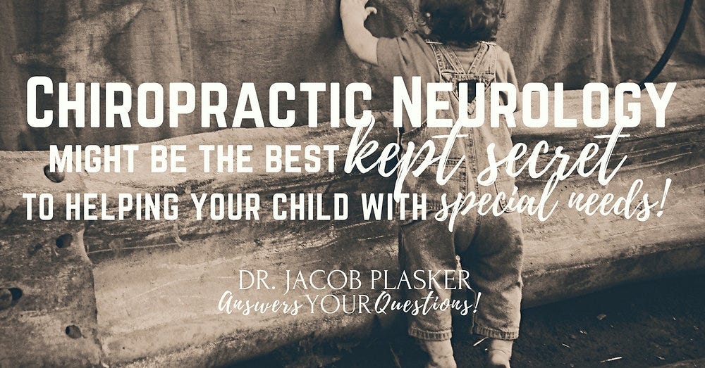 Chiropractic Neurology Might be the Best Kept Secret to Helping Your Child  w/Special Needs