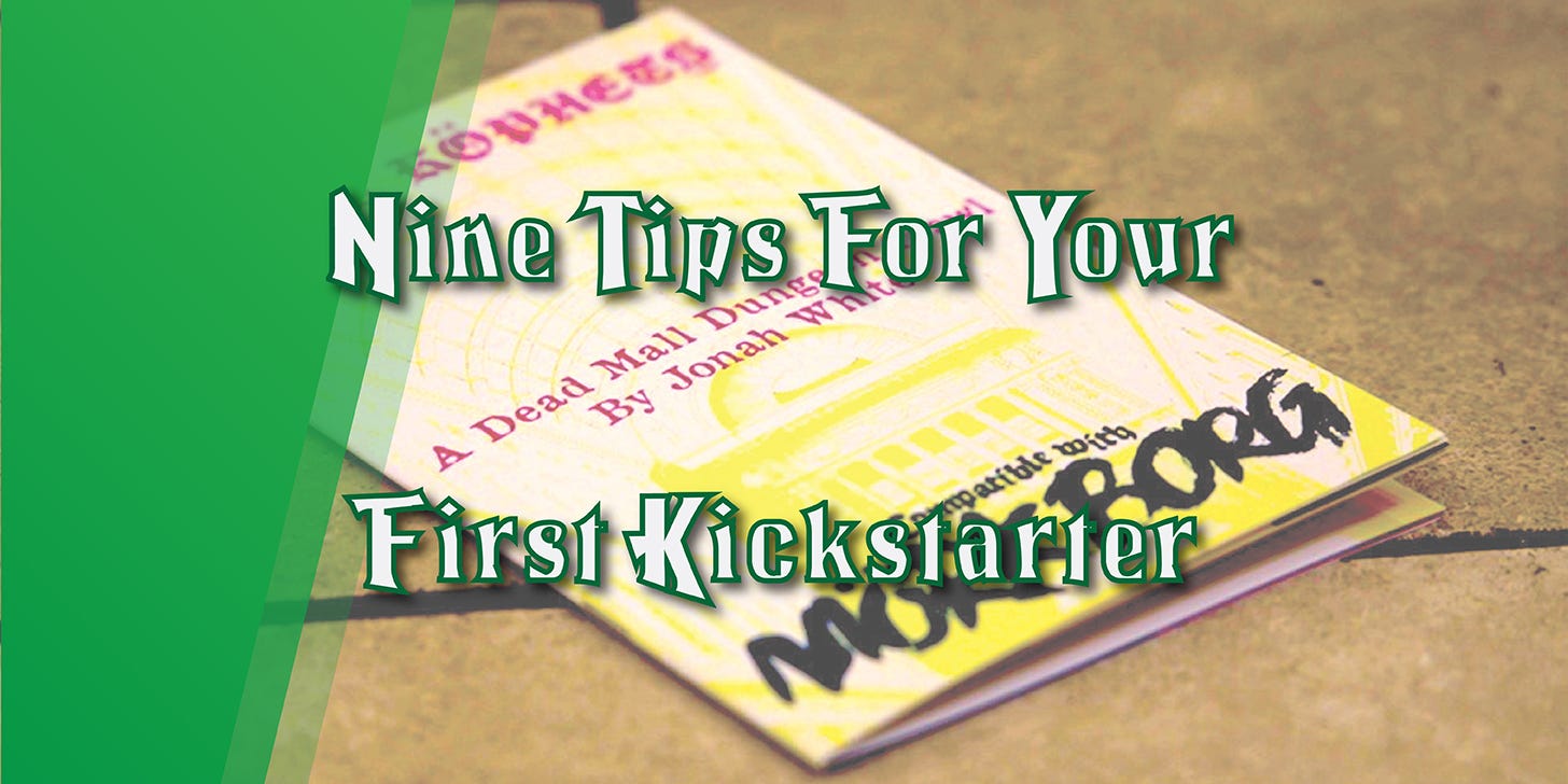 Nine Tips for Your First Kickstarter. Image depicts a yellow zine lying on a tile floor. The zine reads: "MORK KOPHETS: A Dead Mall Dungeon Crawl By Jonah White. Compatible with MORK BORG."