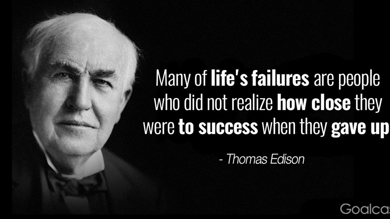 Top 20 Thomas Edison Quotes to Motivate You to Never Quit - Goalcast