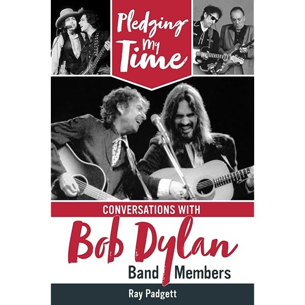 Pledging My Time: Conversations with Bob Dylan Band Members ...