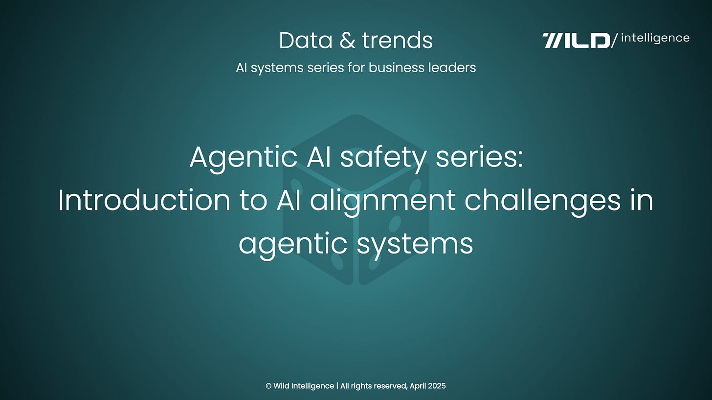 π² Agentic AI safety series: Introduction to AI alignment challenges in agentic systems | AI data and trends for business leaders | AI systems series π² Agentic AI safety series: Introduction to AI alignment challenges in agentic systems | AI data and trends for business leaders | AI systems series