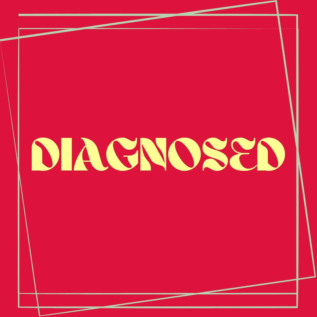 Against a crimson background, the word diagnosed is centered in all-capital letters, in a pastel yellow color. There is a layered frame around the square image, in a pastel mint color.