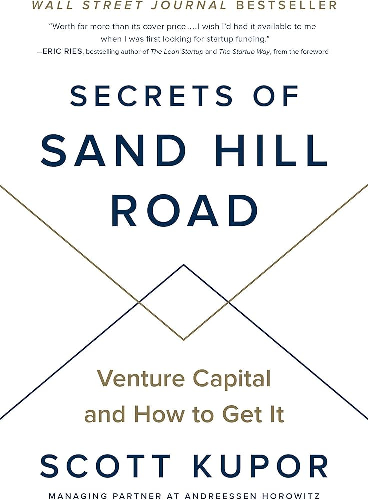 Secrets of Sand Hill Road: Venture Capital and How to Get It:  9780593083581: Kupor, Scott, Ries, Eric: Books - Amazon.com
