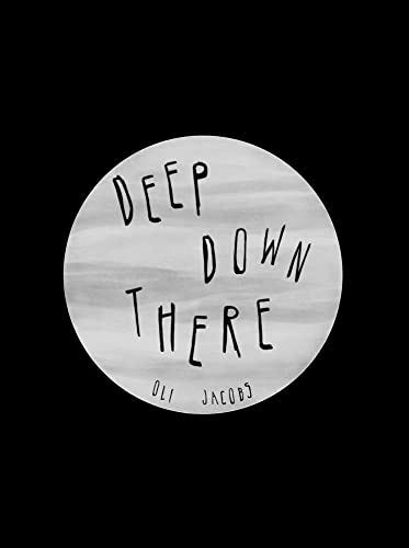 Book cover of Deep Down There by Oli Jacobs