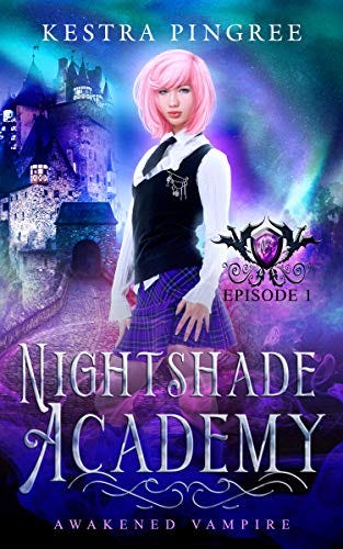 Nightshade Academy Episode 1: Awakened Vampire by [Kestra Pingree]