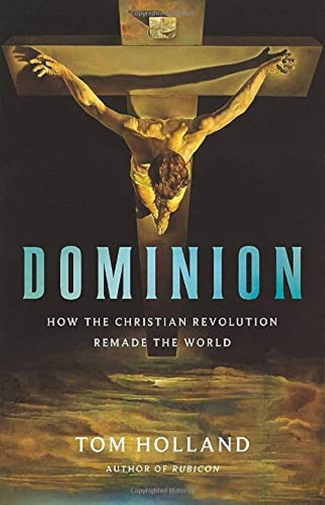 Dominion: How the Christian Revolution Remade the World: Holland, Tom:  9780465093502: Amazon.com: Books
