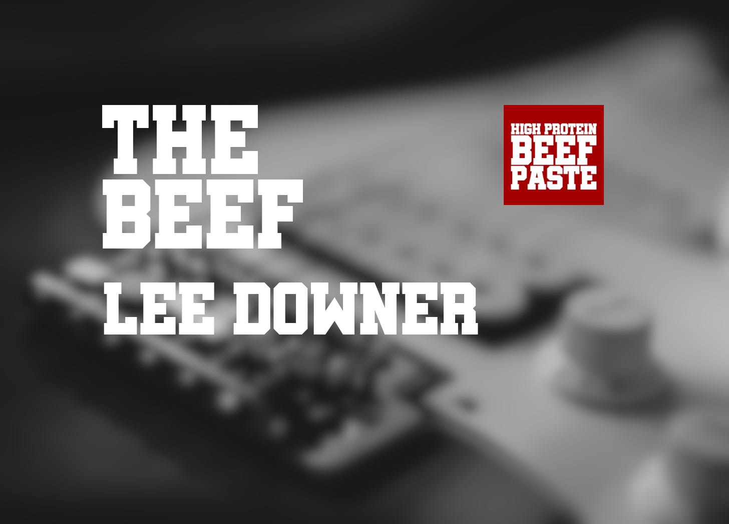 The Beef: Lee Downer