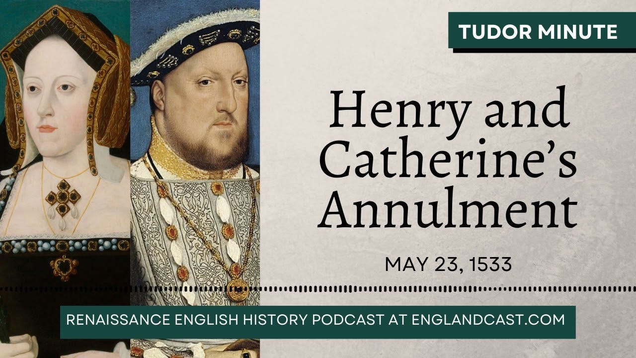 May 23, 1533: Annulment of Henry VIII's Marriage to Catherine of Aragon |  Tudor Minute