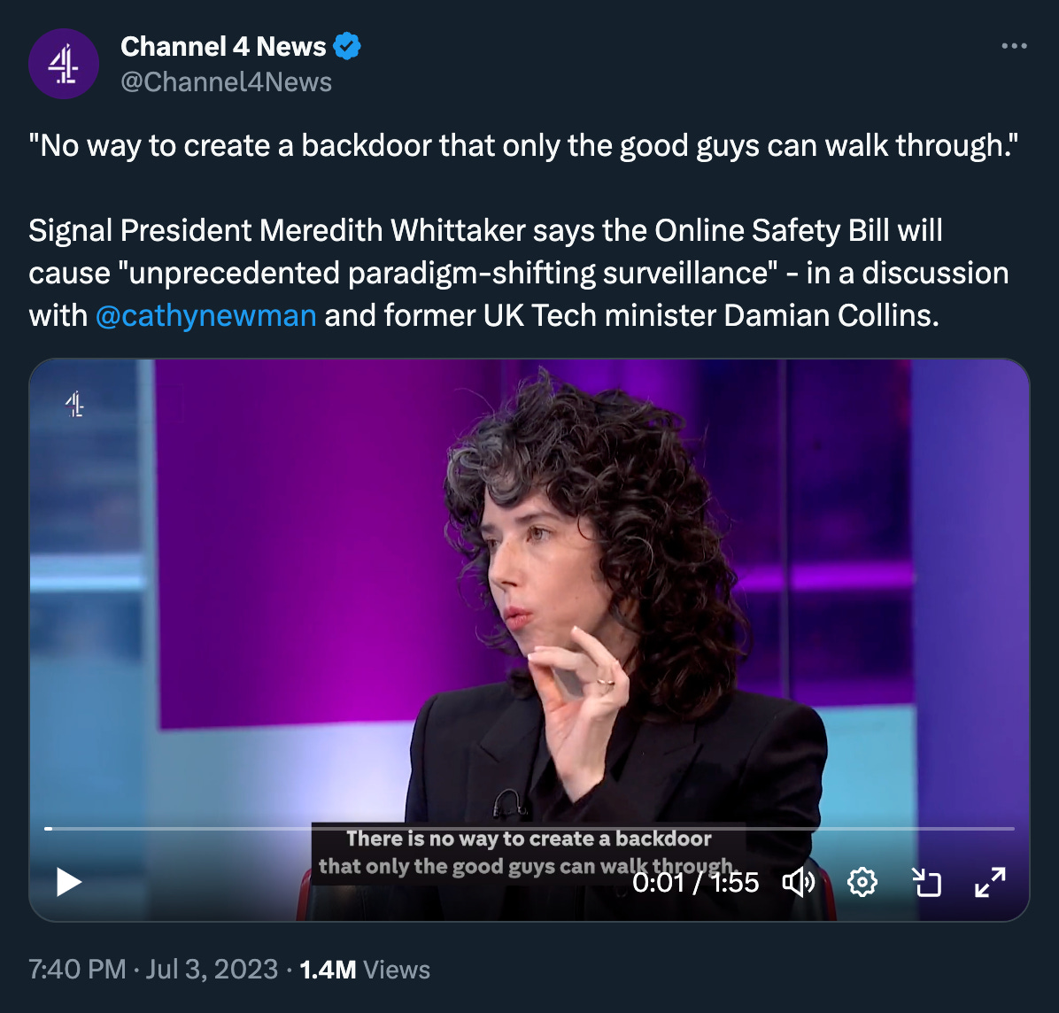 Screenshot of a tweet from Channel 4 News. It's a video featuring Meredith Whittaker. Caption: "No way to create a backdoor that only the good guys can walk through."  Signal President Meredith Whittaker says the Online Safety Bill will cause "unprecedented paradigm-shifting surveillance" - in a discussion with  @cathynewman  and former UK Tech minister Damian Collins.