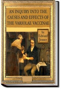 An Inquiry into the Causes and Effects of the Variole Vaccine | Edward ...