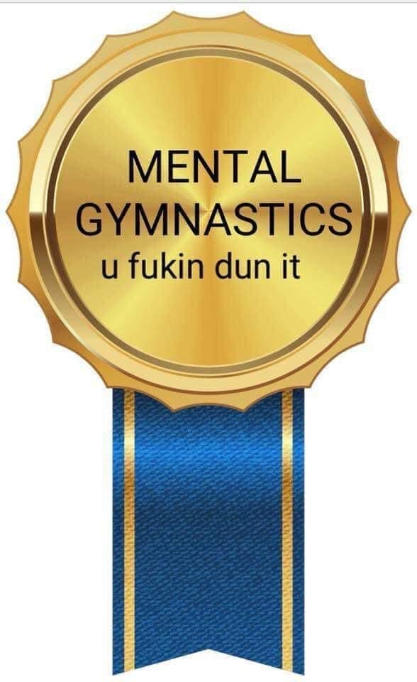 Gold medal atop a blue ribbon that says "Mental Gymnastics: u fukin dun it"