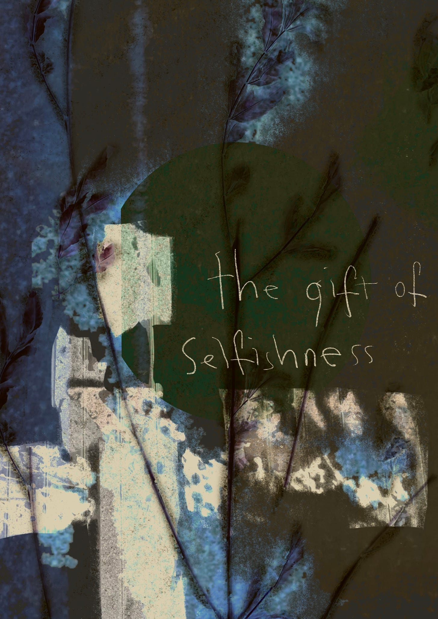 the gift of selfishness.